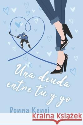 Una deuda entre tú y yo Kenci, Donna 9798353156239 Independently Published - książka