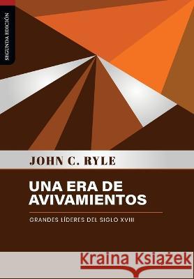 Una era de avivamientos: Grandes lideres del siglo XVIII Jaime D Caballero Elioth R Fonseca John C Ryle 9786125034823 Teologia Para Vivir - książka
