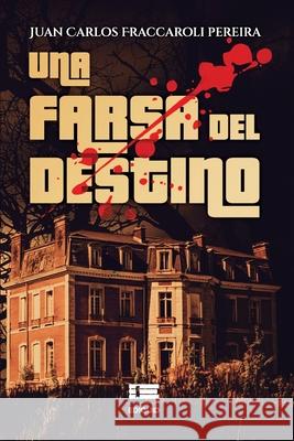 Una farsa del destino  Juan Carlos Fraccarol 9786125042767 Ediquid - książka