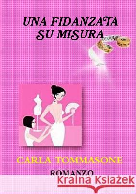 UNA Fidanzata Su Misura Carla Tommasone 9781291862898 Lulu Press Inc - książka
