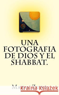 Una Fotografia de DIOS Y EL SHABBAT.: None Zuno, Maria 9781975682170 Createspace Independent Publishing Platform - książka