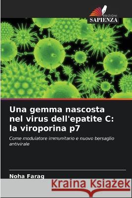 Una gemma nascosta nel virus dell'epatite C: la viroporina p7 Noha Farag 9786205339350 Edizioni Sapienza - książka