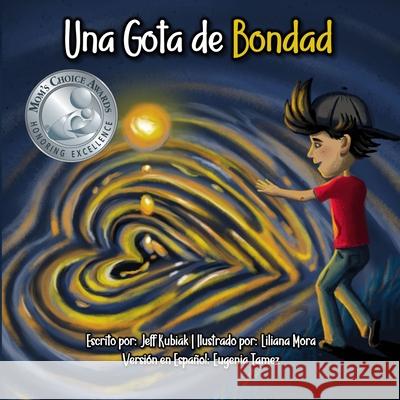 Una Gota de Bondad Jeff Kubiak Liliana Mora Eugenia Tamez 9781970133585 Edumatch - książka