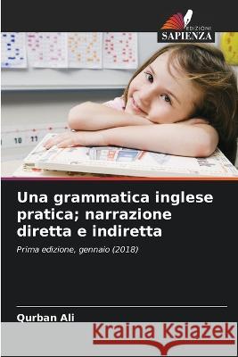 Una grammatica inglese pratica; narrazione diretta e indiretta Qurban Ali 9786205300428 Edizioni Sapienza - książka