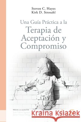 Una Guía Práctica a la Terapia de Aceptación y Compromiso Kirk-Strosahl, Steven C. Hayes 9788409439904 ABA Espana - książka