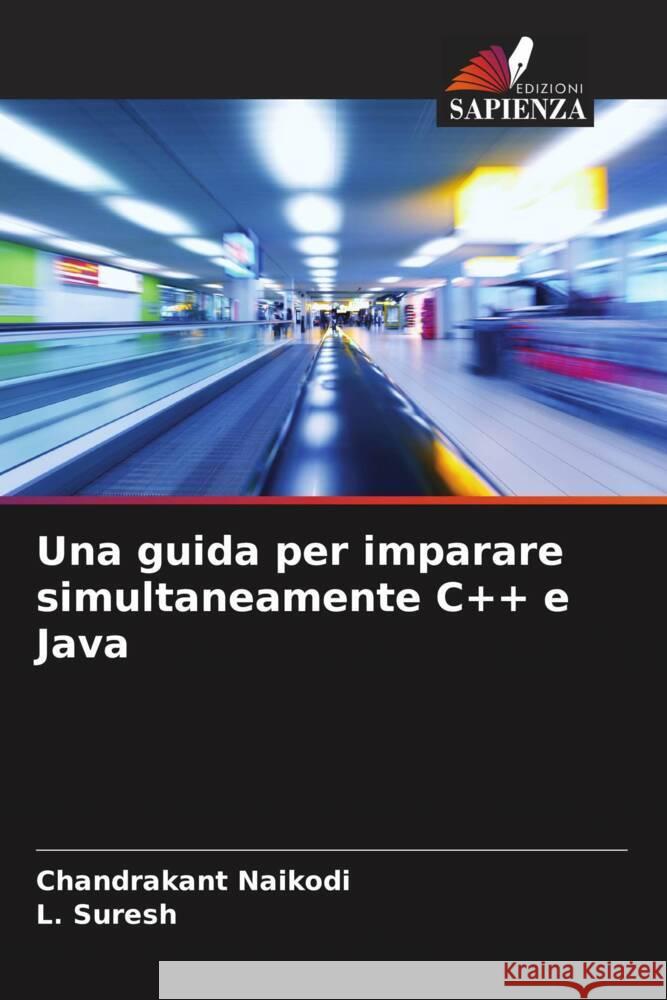 Una guida per imparare simultaneamente C++ e Java Chandrakant Naikodi L Suresh  9786206121688 Edizioni Sapienza - książka
