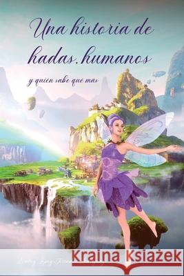 Una historia de hadas, humanos y quién sabe qué más López-Terradas Rodríguez, Beatriz 9798618242134 Independently Published - książka