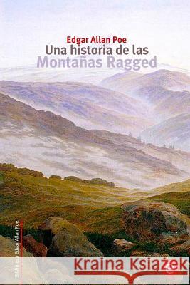 Una historia de las montañas Ragged Poe, Edgar Allan 9781515058304 Createspace - książka