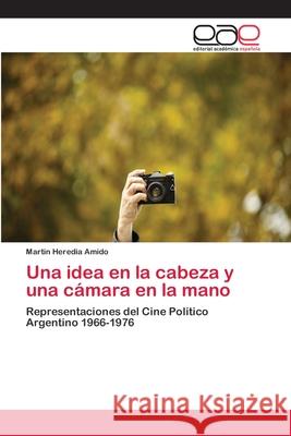 Una idea en la cabeza y una cámara en la mano Heredia Amido, Martin 9783659007828 Editorial Acad Mica Espa Ola - książka