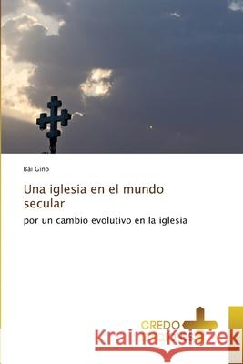 Una iglesia en el mundo secular Bai Gino 9786136236681 Credo Ediciones - książka