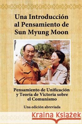 Una Introducción al Pensamiento de Sun Myung Moon: Pensamiento de Unificación y Teoría V. S. C. Moon, Sun Myung 9788412384567 Editorial Cuadernos Para La Paz - książka