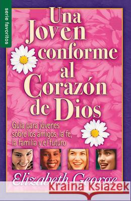 Una Joven Conforme Al Corazón de Dios: Guía Para Jovenes Sobre Los Amigos, La Fe, La Familia Y El Futuro. George, Elizabeth 9780789922380 Unilit - książka