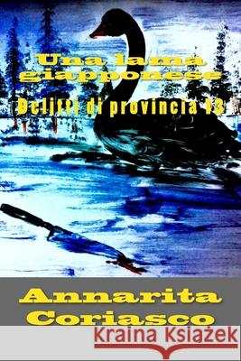 Una lama giapponese: Delitti di provincia 13 Coriasco, Annarita 9781544776491 Createspace Independent Publishing Platform - książka