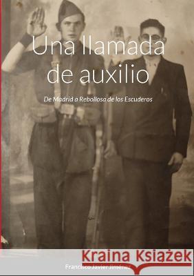 Una llamada de auxilio: null Francisco Javier Jimene 9781447831884 Lulu.com - książka