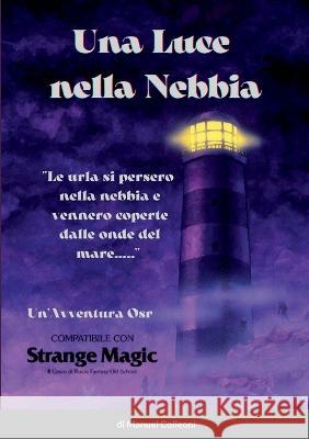 Una Luce nella Nebbia Manuel Colleoni 9781471067631 Lulu.com - książka