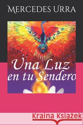 Una Luz En Tu Sendero. Mercedes Marysol Urra 9781499643541 Createspace - książka