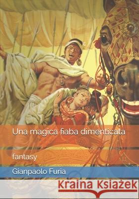 Una magica fiaba dimenticata: fantasy Gianpaolo Furia 9798682172436 Independently Published - książka