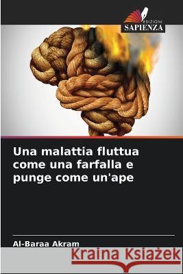 Una malattia fluttua come una farfalla e punge come un'ape Al-Baraa Akram 9786205340370 Edizioni Sapienza - książka