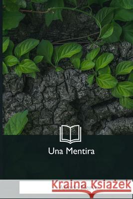 Una Mentira Amado Nervo 9781981258666 Createspace Independent Publishing Platform - książka