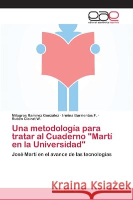 Una metodología para tratar al Cuaderno Martí en la Universidad Ramírez González, Milagros 9783846579121 Editorial Académica Española - książka