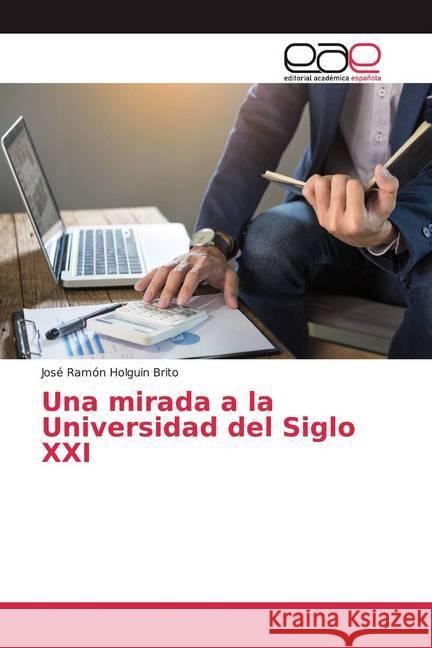 Una mirada a la Universidad del Siglo XXI Holguin Brito, José Ramón 9786139404100 Editorial Académica Española - książka