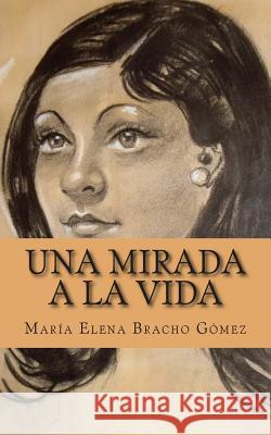 Una mirada a la vida Bracho Gomez, Maria Elena 9781514160688 Createspace - książka