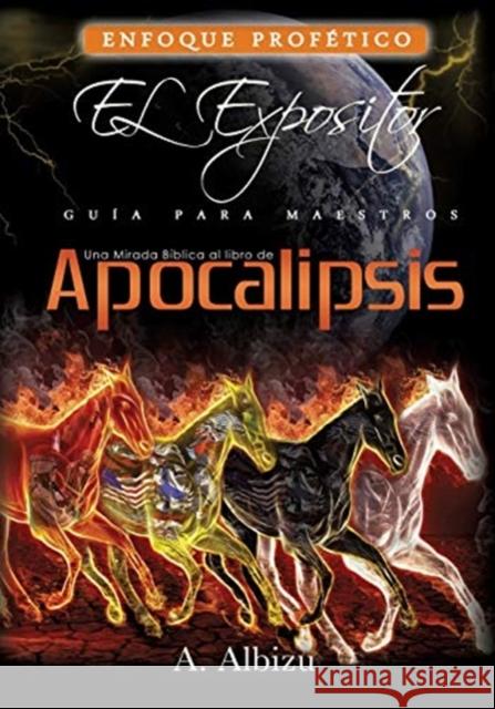 Una Mirada Biblica al libro de Apocalipsis A Albizu 9781630503826 Xulon Press - książka
