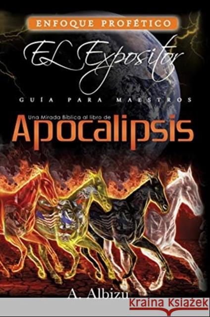 Una Mirada Biblica al libro de Apocalipsis A Albizu 9781630503833 Xulon Press - książka