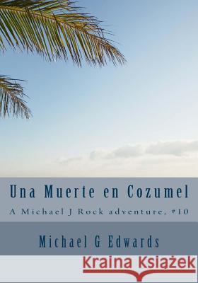 Una Muerte en Cozumel Edwards, Michael G. 9781532896866 Createspace Independent Publishing Platform - książka