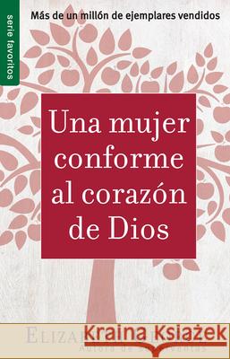Una Mujer Conforme Al Corazón de Dios - Serie Favoritos George, Elizabeth 9780789914095 Spanish House - książka