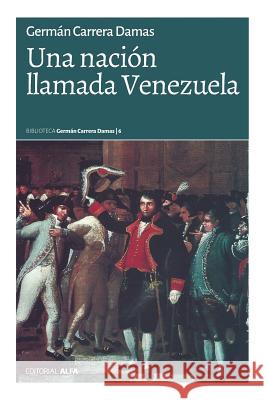 Una nación llamada Venezuela Carrera Damas, German 9789803544188 Editorial Alfa - książka