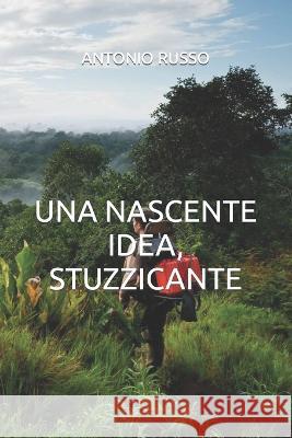 Una Nascente Idea, Stuzzicante Antonio Russo   9798351937434 Independently Published - książka