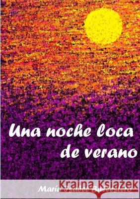 Una noche loca de verano Maria Isabel Ballestero 9781291679809 Lulu.com - książka