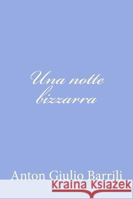 Una notte bizzarra Barrili, Anton Giulio 9781478240549 Createspace - książka