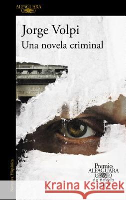 Una novela criminal (Premio Alfaguara 2018) / The Cassez-Vallarta Affair: A Crim e Novel Jorge Volpi 9781947783331 Penguin Random House Grupo Editorial - książka