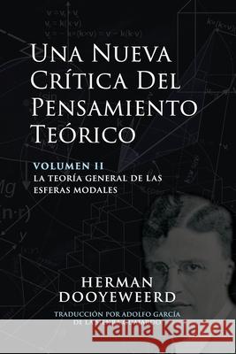 Una Nueva Cr?tica del Pensamiento Te?rico: Vol. 2: La Teor?a General de las Esferas Modales Herman Dooyeweerd 9781990771705 Paideia Press - książka