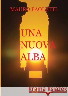 Una Nuova Alba Mauro Paoletti 9780244730130 Lulu.com - książka