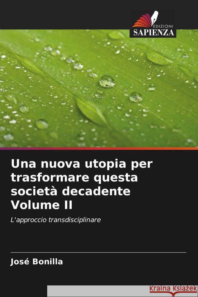 Una nuova utopia per trasformare questa società decadente Volume II Bonilla, José 9786206552055 Edizioni Sapienza - książka