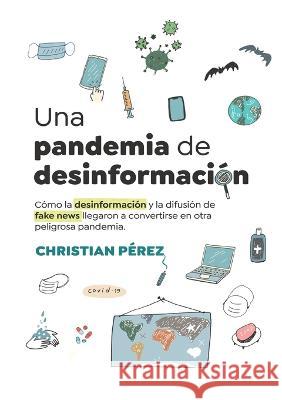 Una pandemia de desinformación Christian Pérez 9788411235242 Books on Demand - książka