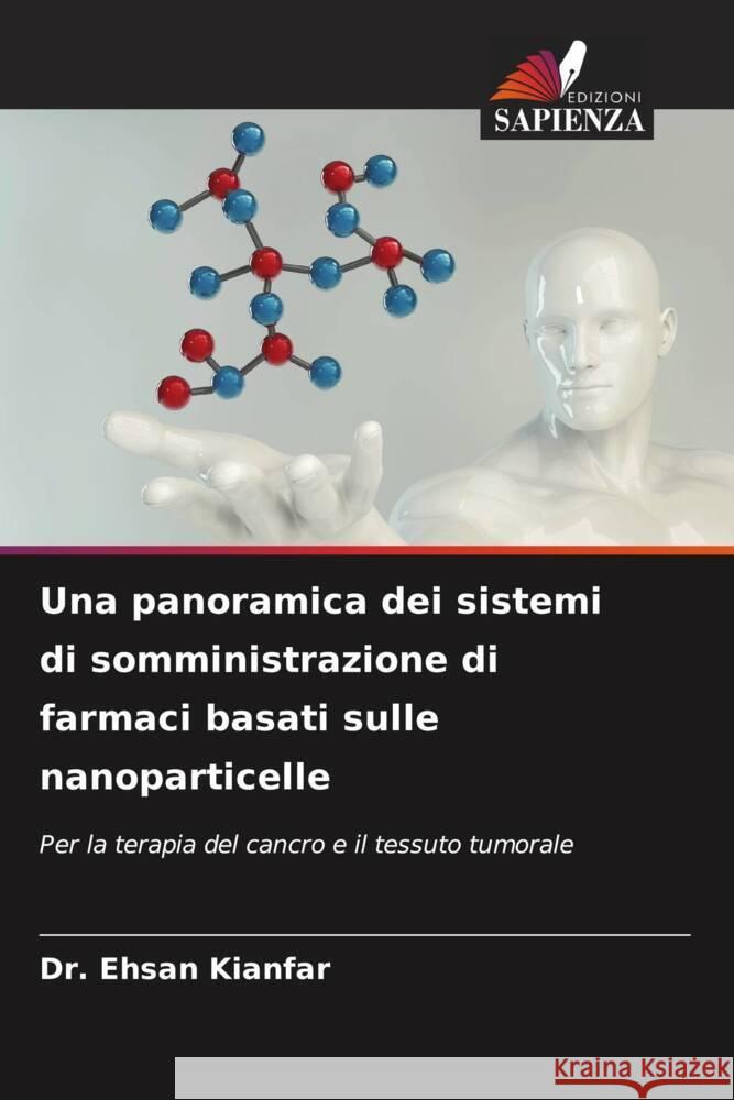 Una panoramica dei sistemi di somministrazione di farmaci basati sulle nanoparticelle Ehsan Kianfar 9786207019946 Edizioni Sapienza - książka