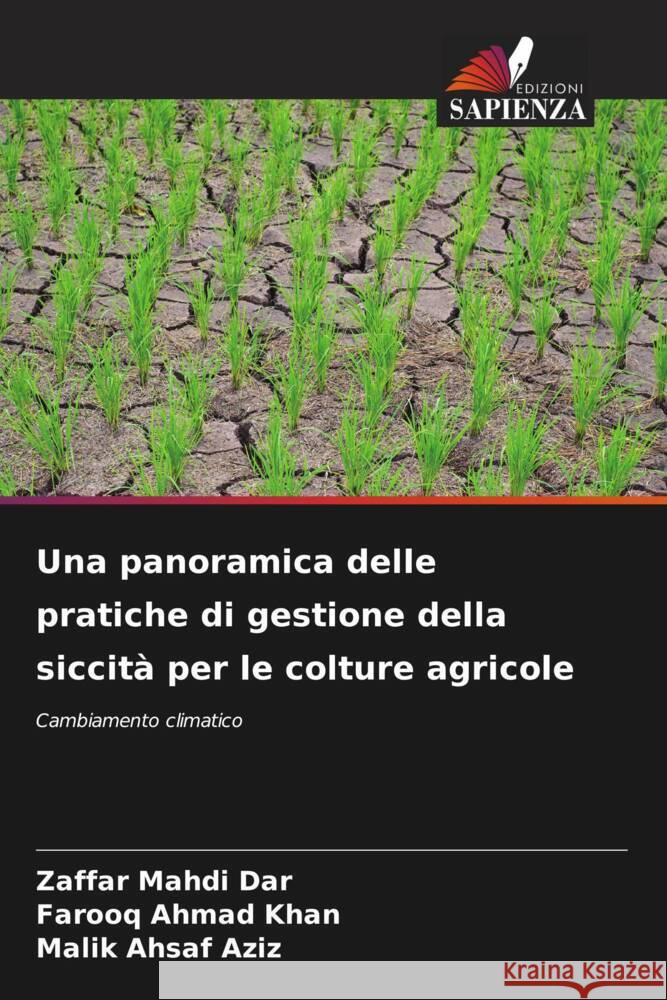 Una panoramica delle pratiche di gestione della siccit? per le colture agricole Zaffar Mahdi Dar Farooq Ahmad Khan Malik Ahsaf Aziz 9786207225880 Edizioni Sapienza - książka