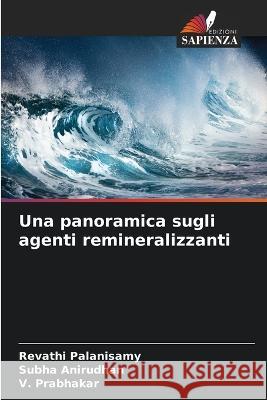 Una panoramica sugli agenti remineralizzanti Revathi Palanisamy Subha Anirudhan V. Prabhakar 9786205741481 Edizioni Sapienza - książka