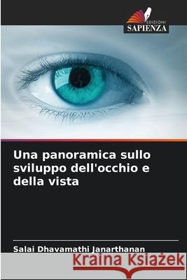 Una panoramica sullo sviluppo dell'occhio e della vista Salai Dhavamathi Janarthanan 9786207601639 Edizioni Sapienza - książka