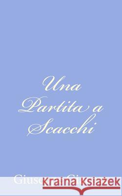 Una Partita a Scacchi Giuseppe Giacosa 9781479319299 Createspace - książka