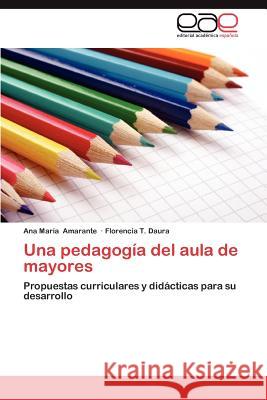 Una Pedagogia del Aula de Mayores Ana Mar Amarante Florencia T. Daura 9783659034725 Editorial Acad Mica Espa Ola - książka