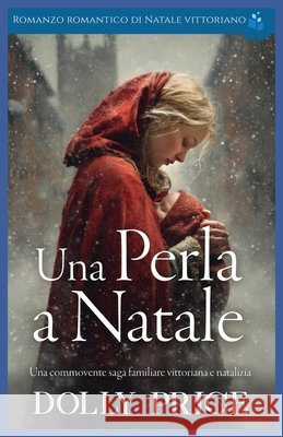 Una Perla a Natale: Romanzo Romantico Di Natale Vittoriano Price, Dolly 9798275740424 Independently Published - książka