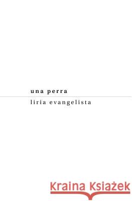 Una Perra Liria Evangelista 9789871598397 Paradiso Ediciones - książka