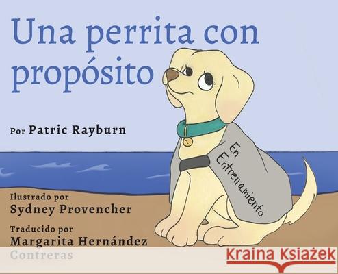 Una Perrita Con Propósito Rayburn, Patric 9781737180937 Tella Tales LLC - książka