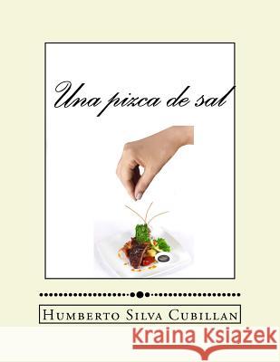 Una pizca de sal Silva Cubillan, Humberto 9781515283126 Createspace - książka