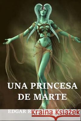 Una Princesa de Marte: A Princess of Mars, Spanish edition Edgar Rice Burroughs 9781034234890 Rana Cantado - książka